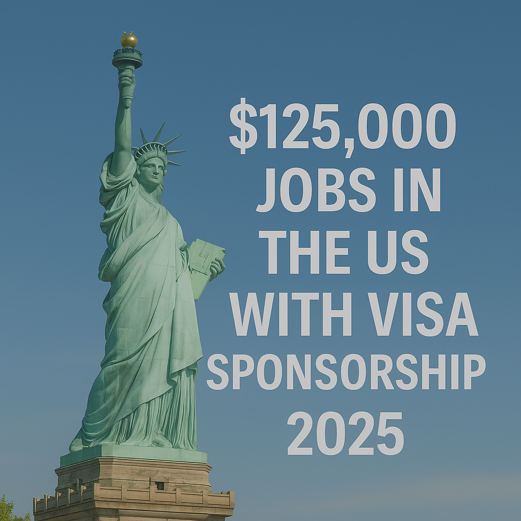 $125,000 Jobs In The US With Visa Sponsorship 2025